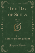 The Day of Souls, Vol. 1: A Novel (Classic Reprint)