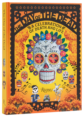 The Day of the Dead: A Celebration of Death and Life - Holtz, Dborah, and Mena, Juan Carlos