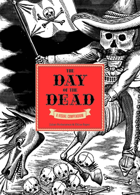 The Day of the Dead: A Visual Compendium - Sayer, Chlo