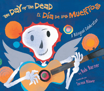 The Day of the Dead / El Da de Los Muertos: A Bilingual Celebration