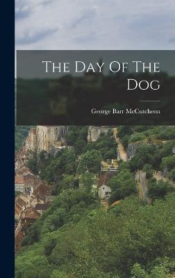 The Day Of The Dog - McCutcheon, George Barr