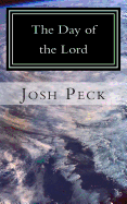 The Day of the Lord: A Ministudy Ministry Book - Peck, Josh
