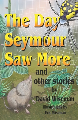 The Day Seymour Saw More and Other Stories - Wiseman, David