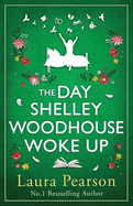 The Day Shelley Woodhouse Woke Up: The uplifting, emotional read from the author of NUMBER ONE BESTSELLER The Last List of Mabel Beaumont