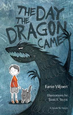 The day the dragon came: A book for boys - Viljoen, Fanie