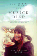 The Day the Musick Died: A Mother-Daughter Addiction Journey of Suffering, Loss and a Ray of Hope