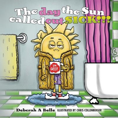 The day the sun called out sick!!! - Belle, Deborah a