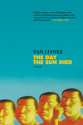 The Day the Sun Died - Lianke, Yan, and Rojas, Carlos (Translated by)