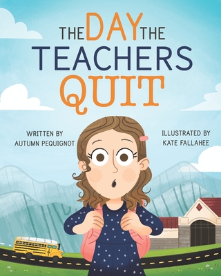 The Day the Teachers Quit - Shoemaker, Tamara (Editor), and Pequignot, Autumn