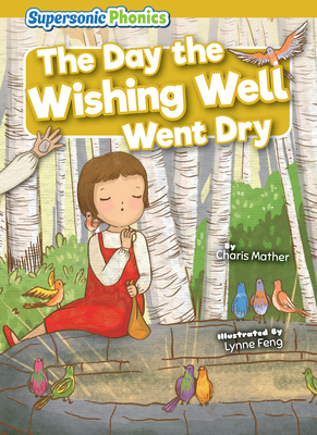 The Day the Wishing Well Went Dry - Mather, Charis