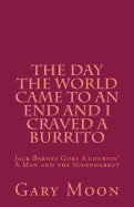 The Day the World Came to an End and I Craved a Burrito
