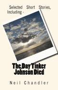 The Day Tinker Johnson Died: Selected Short Stories, Including