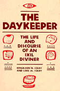 The Daykeeper: The Life and Discourse of an Ixil Diviner - Colby, Benjamin N, and Colby, Lore M