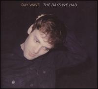 The Days We Had - Day Wave