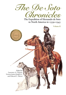 The de Soto Chronicles Vol 2: The Expedition of Hernando de Soto to North America in 1539-1543 Volume 2 - Clayton, Lawrence a (Editor), and Hudson, Charles (Contributions by), and Worth, John E (Contributions by)