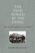 The Dead Buried by the Dying: The Great Famine in Leitrim