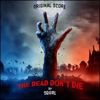 The Dead Don't Die [Original Soundtrack] - SQRL