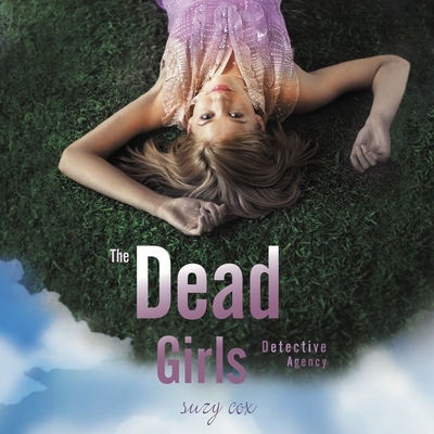 The Dead Girls Detective Agency - Cox, Suzy, and McInerney, Kathleen (Read by)