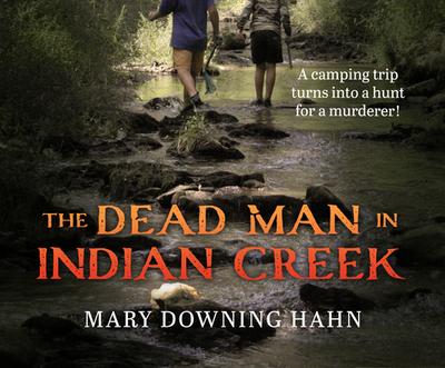 The Dead Man in Indian Creek - Hahn, Mary Downing, and Cross, Pete (Read by)