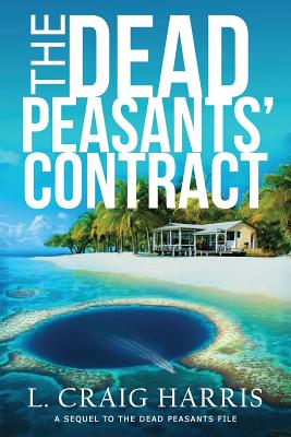 The Dead Peasants' Contract: A Sequel to the Dead Peasants File - Harris, L Craig