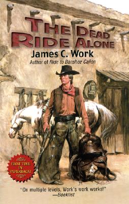 The Dead Ride Alone - Work, James C