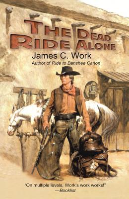 The Dead Ride Alone - Work, James C