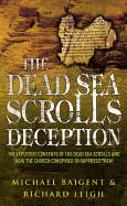 The Dead Sea Scroll Deception: The Explosive Contents of the Dead Sea Scrolls & How the Church Conspired to Suppress Them