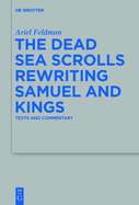 The Dead Sea Scrolls Rewriting Samuel and Kings: Texts and Commentary