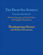 The Dead Sea Scrolls: Thanksgiving Hymns and Related Documents