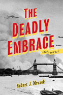 The Deadly Embrace: A Novel of World War II