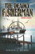 The Deadly Fisherman: Covert Echoes - Burke, Joseph