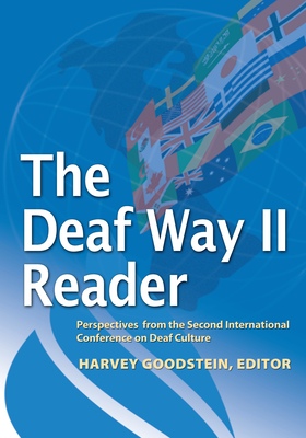 The Deaf Way II Reader: Perspectives from the Second International Conference on Deaf Culture - Goodstein, Harvey (Editor)