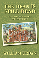 The Dean Is Still Dead: #2 in the Briarpatch College Series