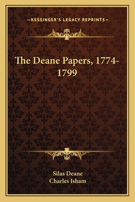 The Deane Papers, 1774-1799 - Deane, Silas, and Isham, Charles (Editor)