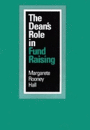 The Dean's Role in Fund Raising - Hall, Margarete Rooney, Professor, and Rosovsky, Henry (Foreword by)