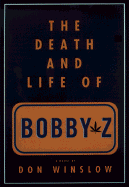 The Death and Life of Bobby Z - Winslow, Don