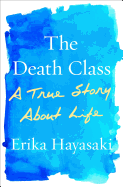 The Death Class: A True Story about Life