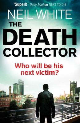 The Death Collector - White, Neil