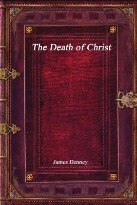 The Death of Christ - Denney, James