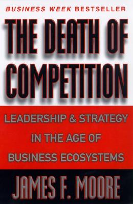 The Death of Competition - Moore, James F