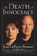 The Death of Innocence: The Untold Story of JonBenet's Murder and How Its Exploitation Compromised the Pursuit of Truth - Ramsey, John, and Ramsey, Patsy