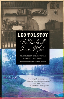 The Death of Ivan Ilyich - Tolstoy, Leo, and Pevear, Richard (Translated by), and Volokhonsky, Larissa (Translated by)