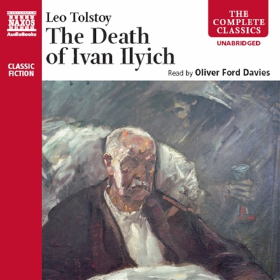 The Death of Ivan Ilyich - Tolstoy, Leo, and Davies, Oliver Ford (Read by), and Maude, Aylmer (Translated by)