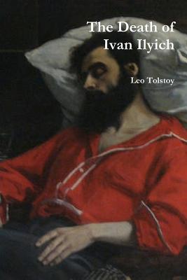 The Death of Ivan Ilyich - Tolstoy, Leo Nikolayevich, Count