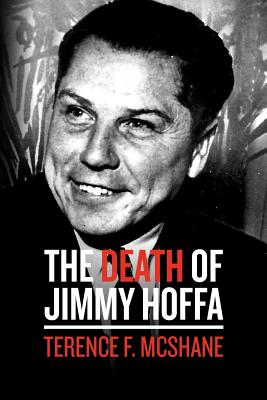 The Death of Jimmy Hoffa - McShane, Terence F