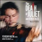 The Death of Juliet and Other Tales: Music of Prokofiev