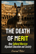 The Death of Merit: How Cultural Marxism Hijacked Education and Society