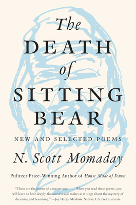 The Death of Sitting Bear: New and Selected Poems - Momaday, N Scott
