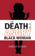 The Death of the Angry Black Woman