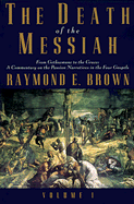 The Death of the Messiah, Volume 1: From Gethsemane to the Grave: A Commentary on the Passion Narratives in the Four Gospels